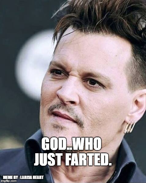 When you breath in the fart.. | GOD..WHO JUST FARTED. MEME BY : LARISA HEART | image tagged in fart,johnnydepp,funny,thesmell,meme | made w/ Imgflip meme maker