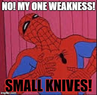 Quote | NO! MY ONE WEAKNESS! SMALL KNIVES! | image tagged in spiderman,spiderman computer desk,knives,criminal | made w/ Imgflip meme maker