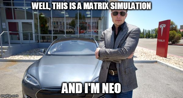 WELL, THIS IS A MATRIX SIMULATION; AND I'M NEO | made w/ Imgflip meme maker
