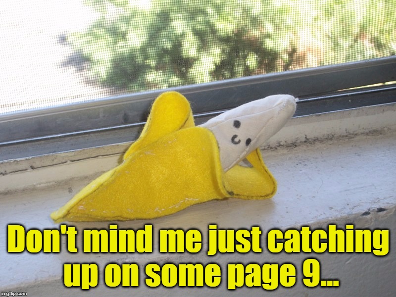 Seductive Banana | Don't mind me just catching up on some page 9... | image tagged in seductive banana | made w/ Imgflip meme maker