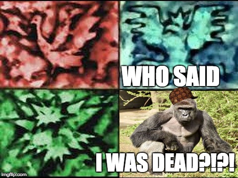 legendary harambe | WHO SAID; I WAS DEAD?!?! | image tagged in legendary harambe,scumbag | made w/ Imgflip meme maker