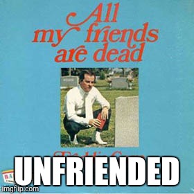 Bad Album Art Week... Just in time, apparently! | UNFRIENDED | image tagged in memes,bad album art week | made w/ Imgflip meme maker