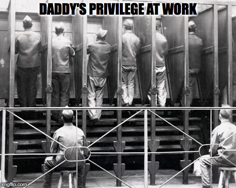 DADDY'S PRIVILEGE AT WORK | made w/ Imgflip meme maker