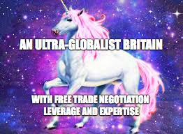 Theresa May's speech in a nutshell | AN ULTRA-GLOBALIST BRITAIN; WITH FREE TRADE NEGOTIATION LEVERAGE AND EXPERTISE | image tagged in politics | made w/ Imgflip meme maker