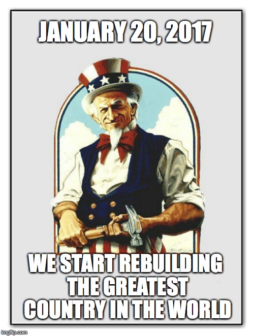 IT'S GONNA HAPPEN | JANUARY 20, 2017; WE START REBUILDING THE GREATEST COUNTRY IN THE WORLD | image tagged in uncle sam,trump,obama,make america great again | made w/ Imgflip meme maker