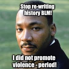 Stop re-writing history BLM! I did not promote violence - period! | made w/ Imgflip meme maker