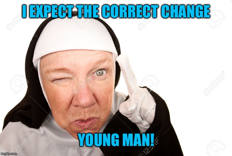 I EXPECT THE CORRECT CHANGE YOUNG MAN! | made w/ Imgflip meme maker