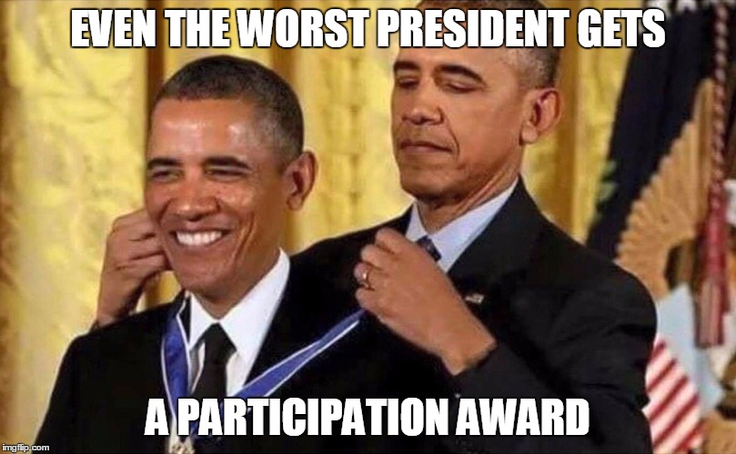 obama medal | EVEN THE WORST PRESIDENT GETS; A PARTICIPATION AWARD | image tagged in obama medal | made w/ Imgflip meme maker