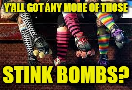 Y'ALL GOT ANY MORE OF THOSE STINK BOMBS? | made w/ Imgflip meme maker