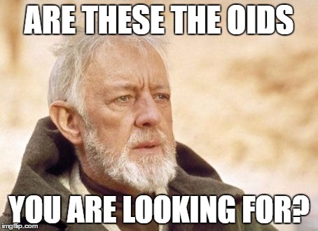 Obi Wan Kenobi Meme | ARE THESE THE OIDS; YOU ARE LOOKING FOR? | image tagged in memes,obi wan kenobi | made w/ Imgflip meme maker