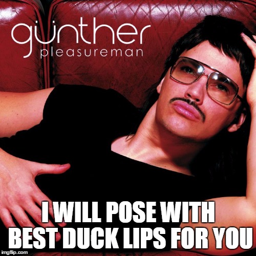I WILL POSE WITH BEST DUCK LIPS FOR YOU | made w/ Imgflip meme maker