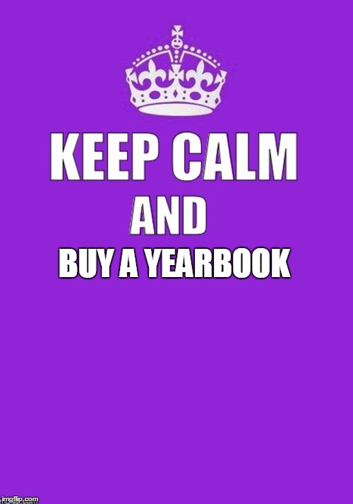 keep calm | BUY A YEARBOOK | image tagged in keep calm | made w/ Imgflip meme maker