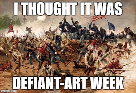 Happy Deviantart Week! | I THOUGHT IT WAS; DEFIANT-ART WEEK | image tagged in deviantart week,american revolution,funny,lol | made w/ Imgflip meme maker