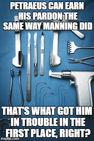 snip snip | PETRAEUS CAN EARN HIS PARDON THE SAME WAY MANNING DID; THAT'S WHAT GOT HIM IN TROUBLE IN THE FIRST PLACE, RIGHT? | image tagged in manning,petraeus,pardon | made w/ Imgflip meme maker