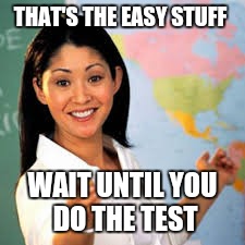 THAT'S THE EASY STUFF WAIT UNTIL YOU DO THE TEST | made w/ Imgflip meme maker