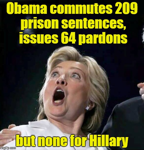 Pardon me, is that your email? |  Obama commutes 209 prison sentences, issues 64 pardons; but none for Hillary | image tagged in obama,hillary clinton,memes | made w/ Imgflip meme maker