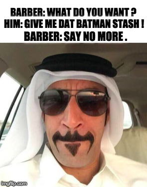 BARBER: WHAT DO YOU WANT ? HIM: GIVE ME DAT BATMAN STASH ! BARBER: SAY NO MORE . | image tagged in batman,mustache haircut,mustache,funny,memes,muslim | made w/ Imgflip meme maker