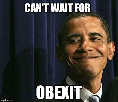 CAN'T WAIT FOR OBEXIT | made w/ Imgflip meme maker