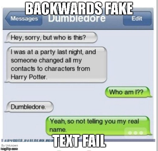 if you are gonna steal an old joke do it right at least | BACKWARDS FAKE; TEXT FAIL | image tagged in funny,meme,text | made w/ Imgflip meme maker