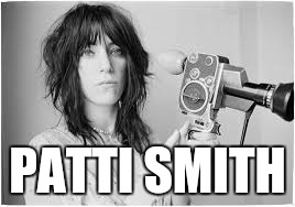 PATTI SMITH | made w/ Imgflip meme maker