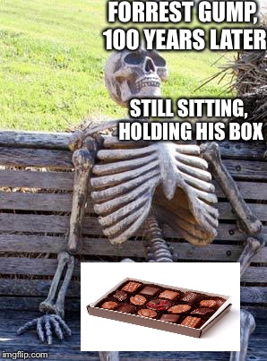 Waiting Skeleton Meme | FORREST GUMP, 100 YEARS LATER; STILL SITTING, HOLDING HIS BOX | image tagged in memes,waiting skeleton | made w/ Imgflip meme maker