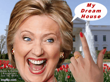 0118.32 Crooked Hillary Clinton and her Dream House | image tagged in gifs,hillary clinton 2016 | made w/ Imgflip images-to-gif maker