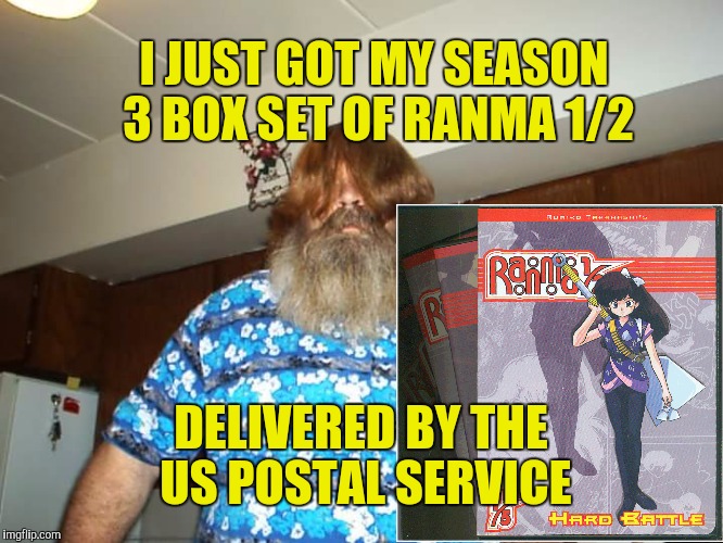 I JUST GOT MY SEASON 3 BOX SET OF RANMA 1/2 DELIVERED BY THE US POSTAL SERVICE | made w/ Imgflip meme maker