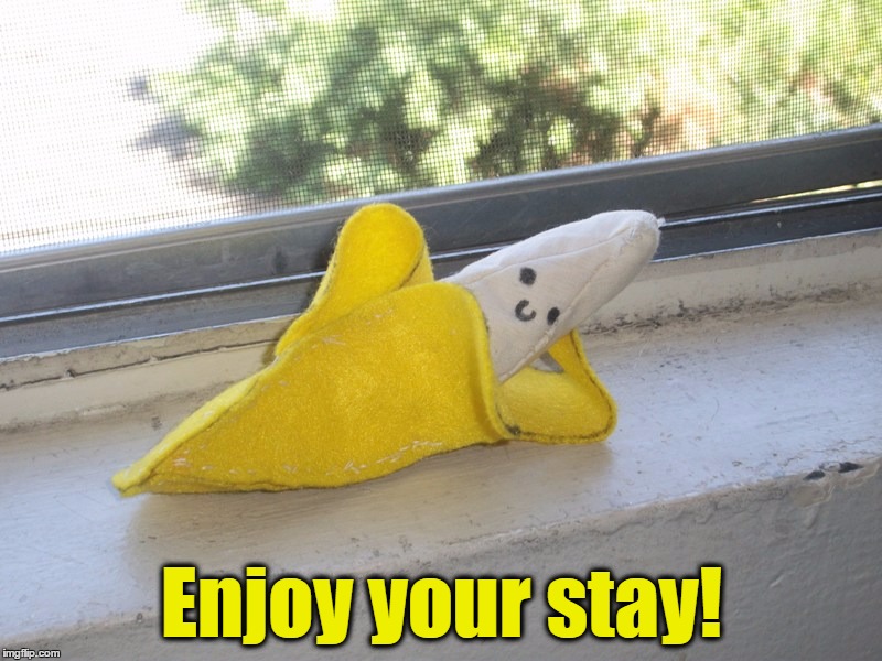 Seductive Banana | Enjoy your stay! | image tagged in seductive banana | made w/ Imgflip meme maker