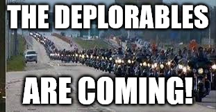 Bikers for Trump | THE DEPLORABLES; ARE COMING! | image tagged in trump inauguration | made w/ Imgflip meme maker