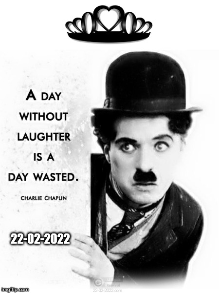 22-02-2022 | 22-02-2022 | image tagged in 22-02-2022,happy day,memes,charlie chaplin,laugh | made w/ Imgflip meme maker