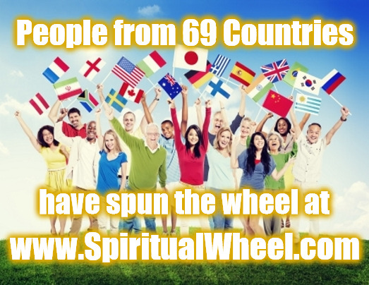 www.SpiritualWheel.com | People from 69 Countries; have spun the wheel at; www.SpiritualWheel.com | image tagged in spiritual wheel,spiritualwisdomwheel,spiritual questions | made w/ Imgflip meme maker