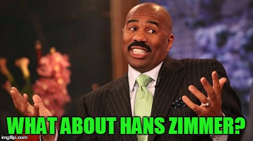 Steve Harvey Meme | WHAT ABOUT HANS ZIMMER? | image tagged in memes,steve harvey | made w/ Imgflip meme maker