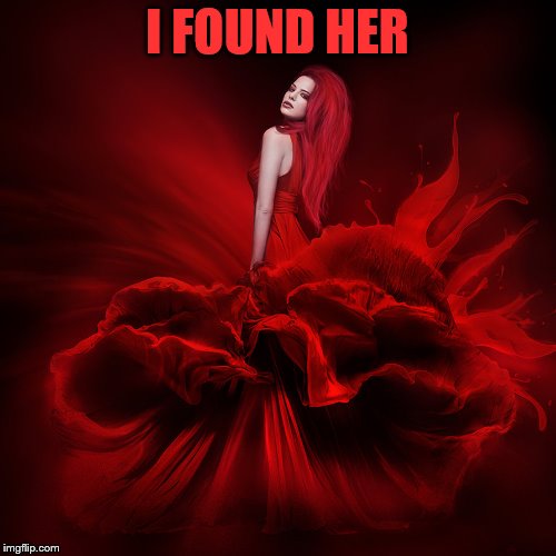 I FOUND HER | made w/ Imgflip meme maker