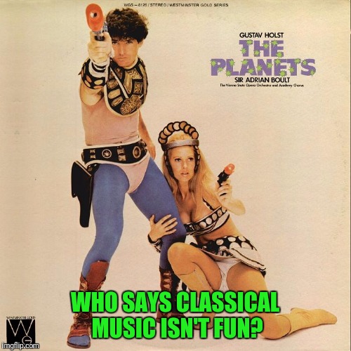 Poor Gustav...I bet he didn't picture his music selling Star Wars knock offs... | WHO SAYS CLASSICAL MUSIC ISN'T FUN? | image tagged in bad album art week | made w/ Imgflip meme maker