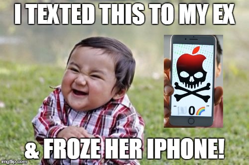 Evil Toddler iPhone Freeze! | I TEXTED THIS TO MY EX; & FROZE HER IPHONE! | image tagged in memes,evil toddler,iphone,texting,freeze | made w/ Imgflip meme maker