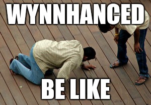Searching  | WYNNHANCED; BE LIKE | image tagged in searching | made w/ Imgflip meme maker