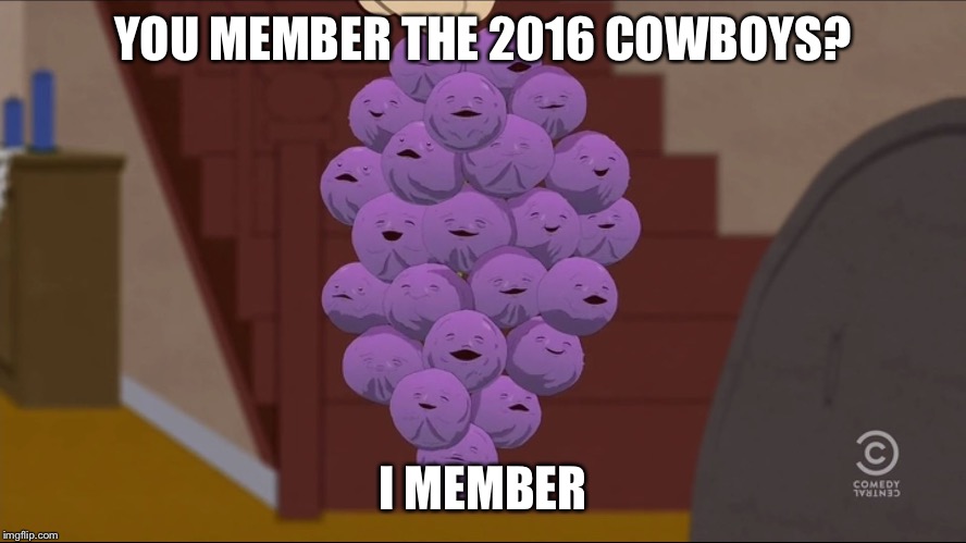 Member Berries Meme | YOU MEMBER THE 2016 COWBOYS? I MEMBER | image tagged in memes,member berries | made w/ Imgflip meme maker