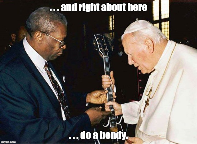 The pope seeking advice from a King | . . . and right about here; . . . do a bendy. | image tagged in memes,bb king,pope | made w/ Imgflip meme maker