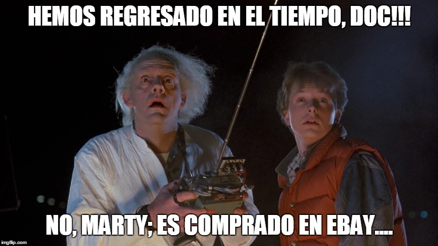 Marty McFly Doc Neapolitan | HEMOS REGRESADO EN EL TIEMPO, DOC!!! NO, MARTY; ES COMPRADO EN EBAY.... | image tagged in marty mcfly doc neapolitan | made w/ Imgflip meme maker