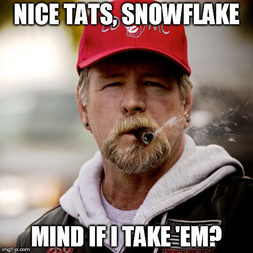 Snowflake Tattoos | NICE TATS, SNOWFLAKE; MIND IF I TAKE 'EM? | image tagged in biker | made w/ Imgflip meme maker
