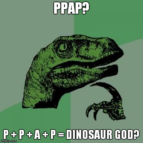 Philosoraptor Meme | PPAP? P + P + A + P = DINOSAUR GOD? | image tagged in memes,philosoraptor | made w/ Imgflip meme maker