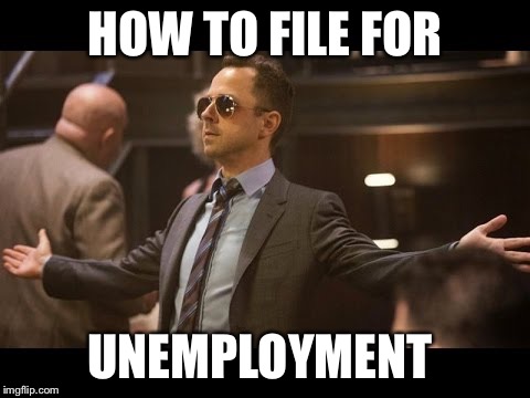 Sneaky Pete | HOW TO FILE FOR UNEMPLOYMENT | image tagged in sneaky pete | made w/ Imgflip meme maker