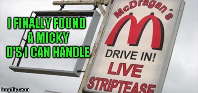 Now that's my kind of infringement!!! | I FINALLY FOUND A MICKY D'S I CAN HANDLE | image tagged in mcdragan's,memes,funny signs,funny,sign,mcdonalds | made w/ Imgflip meme maker