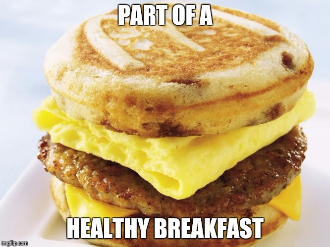PART OF A; HEALTHY BREAKFAST | image tagged in mcgriddle | made w/ Imgflip meme maker