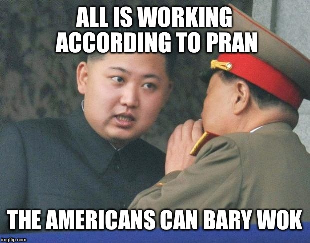 ALL IS WORKING ACCORDING TO PRAN THE AMERICANS CAN BARY WOK | made w/ Imgflip meme maker