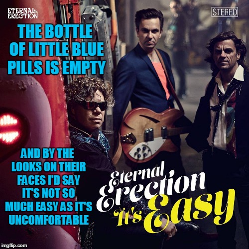 Bad Album Art Week: there's a reason that the guitar is placed where it is | THE BOTTLE OF LITTLE BLUE PILLS IS EMPTY; AND BY THE LOOKS ON THEIR FACES I'D SAY IT'S NOT SO MUCH EASY AS IT'S UNCOMFORTABLE | image tagged in bad album art week,bad album art,memes | made w/ Imgflip meme maker