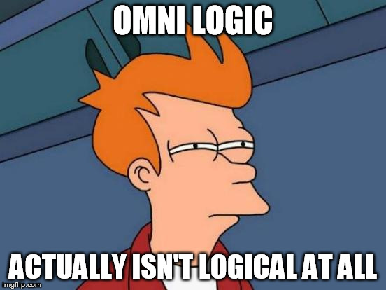 Omni logic lacks common sense | OMNI LOGIC ACTUALLY ISN'T LOGICAL AT ALL | image tagged in memes,futurama fry,vegan,veganism,vegan4life | made w/ Imgflip meme maker
