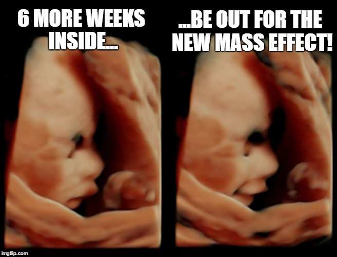 This worth BORN for | 6 MORE WEEKS INSIDE... ...BE OUT FOR THE NEW MASS EFFECT! | image tagged in babysmile | made w/ Imgflip meme maker