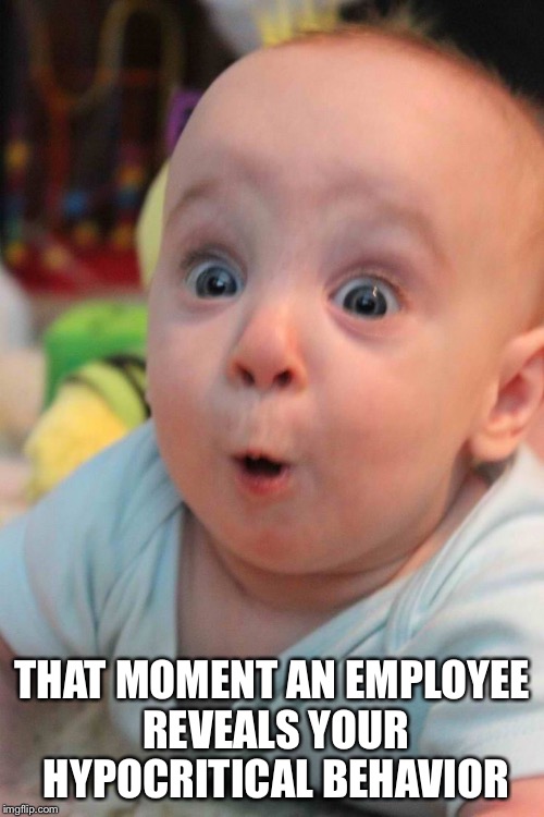 Do I smell flesh burning? | THAT MOMENT AN EMPLOYEE REVEALS YOUR HYPOCRITICAL BEHAVIOR | image tagged in bosses,employees | made w/ Imgflip meme maker
