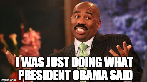Steve Harvey talks to Trump and Liberals suddenly hate him. | I WAS JUST DOING WHAT PRESIDENT OBAMA SAID | image tagged in memes,steve harvey,racism,trump,obama,bacon | made w/ Imgflip meme maker